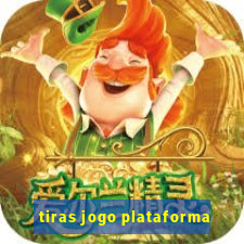 tiras jogo plataforma